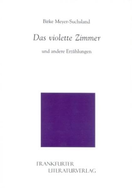 Das violette Zimmer: und andere Erzählungen (Frankfurt Literaturverlag) Historical Fiction