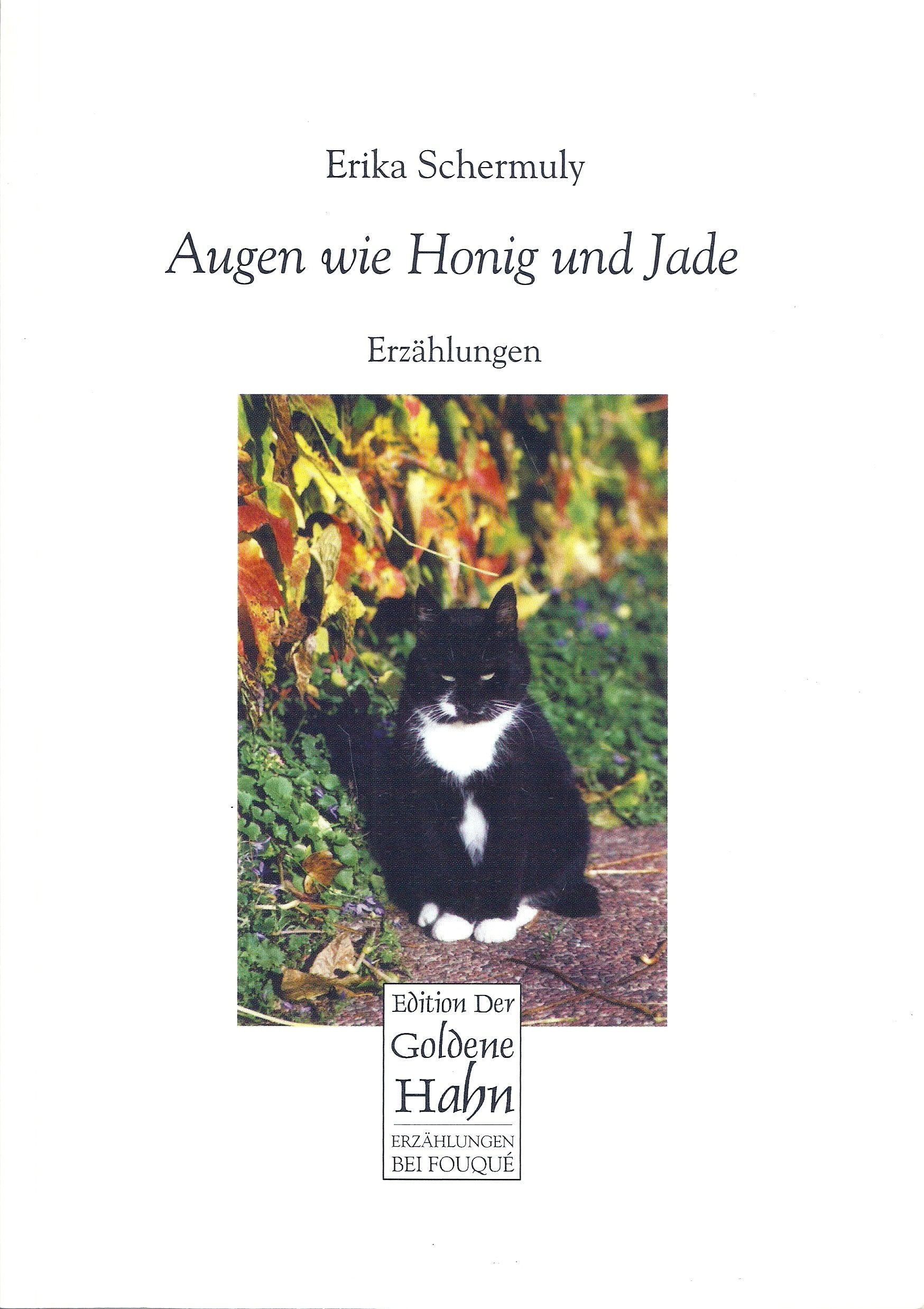 Augen wie Honig und Jade oder Was ist Liebe, fragt die Katze.: Erzählungen (Fouqué /Edition der Goldene Hahn) Historical Fiction