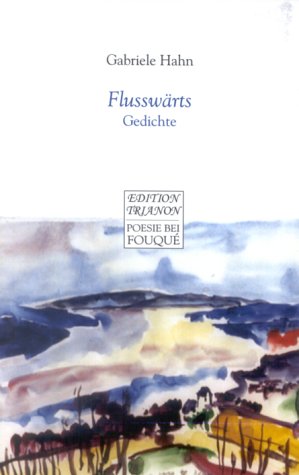 Flusswärts: Gedichte (Fouqué /Edition Trianon) Poetry