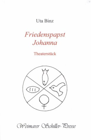 Friedenspapst Johanna: Theaterstück in 8 Szenen (Weimarer Schiller-Presse) Poetry