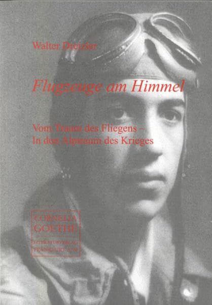 Flugzeuge am Himmel. Vom Traum des Fliegens - in den Alptraum des Krieges (Cornelia Goethe Literaturverlag) Contemporary literature Books
