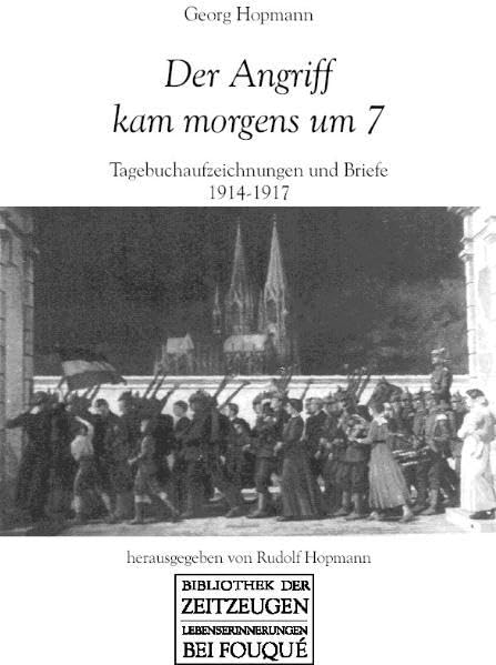 Der Angriff kam morgens um 7: Tagebuchaufzeichnungen und Briefe 1914-1917 (Fouqué /Bibliothek der Zeitzeugen) Essays & Short Stories
