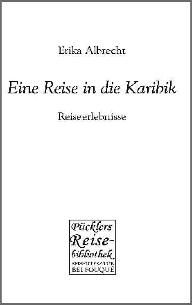 Eine Reise in die Karibik. Reiseerlebnisse Contemporary literature