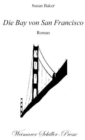 Die Bay von San Francisco: Roman (Weimarer Schiller-Presse) Contemporary literature