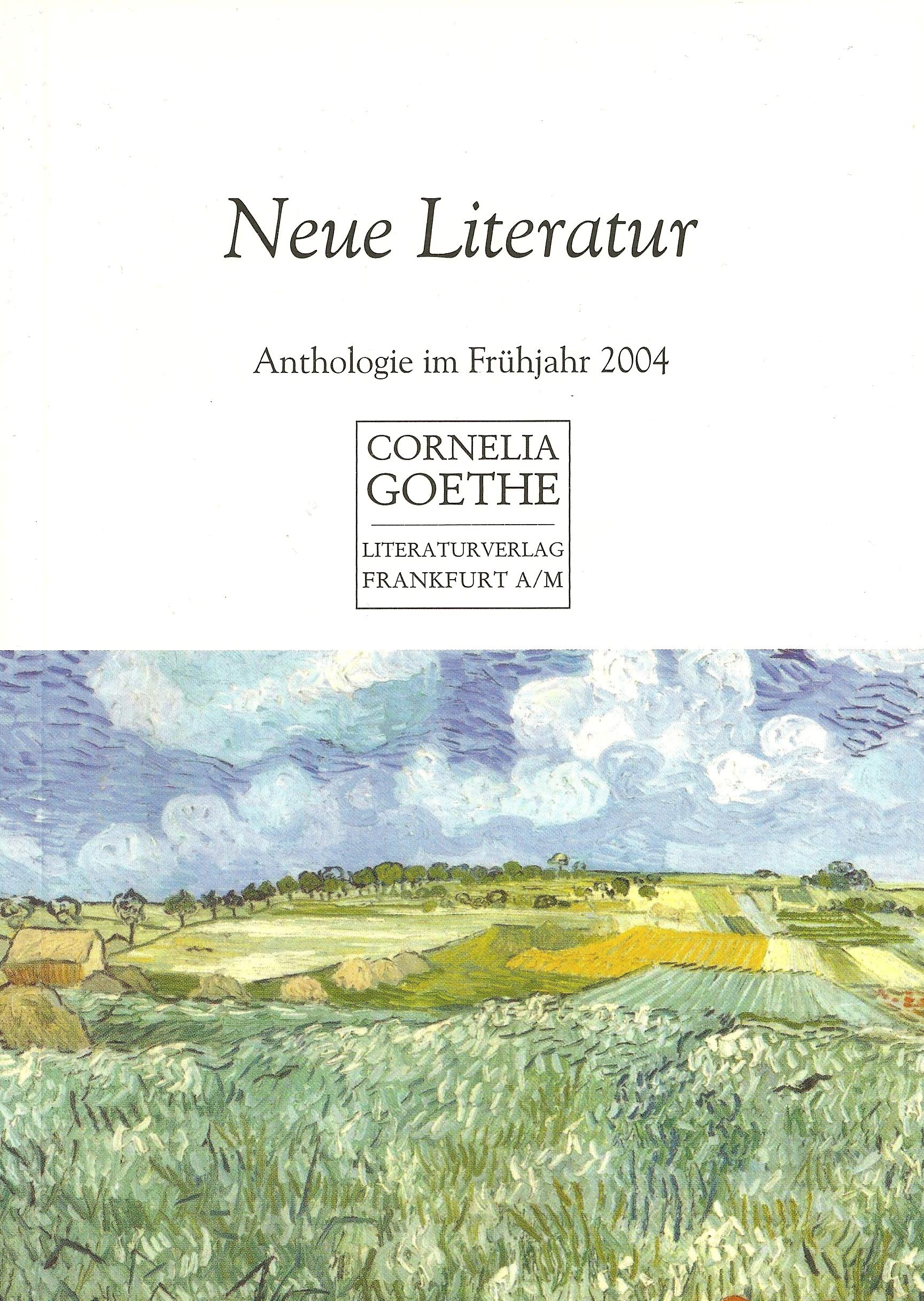 Neue Literatur. Anthologie: Anthologie im Frühjahr 2004 (Cornelia Goethe Literaturverlag) Poetry