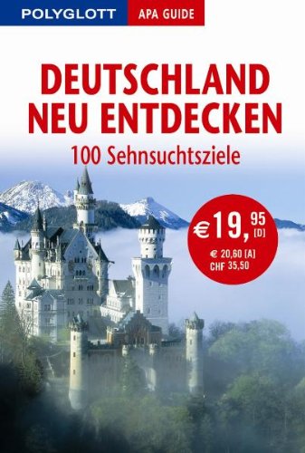 Polyglott APA Guide Deutschland neu entdecken: 100 Sehnsuchtsziele Travel