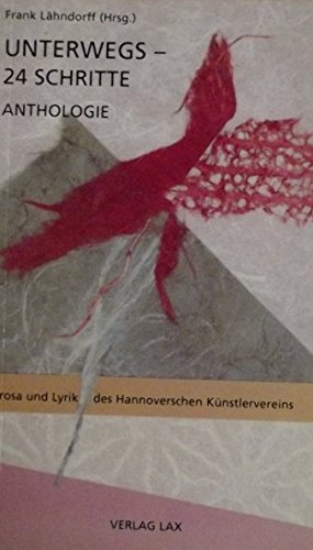 Unterwegs - 24 Schritte. Anthologie - Prosa und Lyrik von Autorinnen und Autoren des Hannoverschen Künstlervereins Books