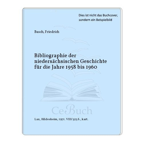 Bibliographie der Niedersächsischen Geschichte, Für die Jahre 1958 bis 1960 Politics & History