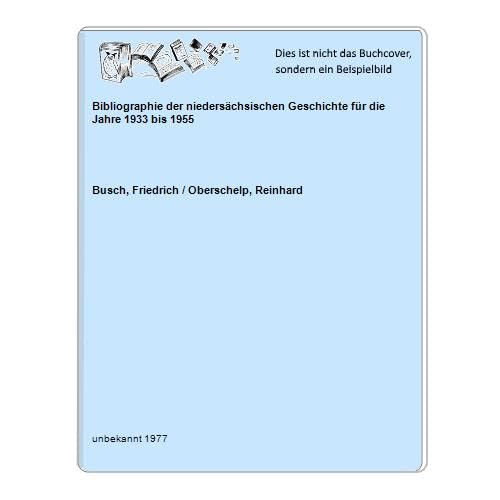 Bibliographie der Niedersächsischen Geschichte, Für die Jahre 1933 bis 1955 Politics & History