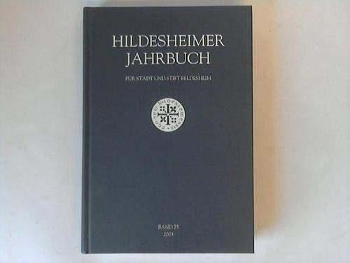 Hildesheimer Jahrbuch für Stadt und Stift Hildesheim. Herausgegeben im Auftrag der Stadt Hildesheim und in Verbindung mit dem Hildesheimer Heimat- und Geschichtsverein: 2003 Politics & History