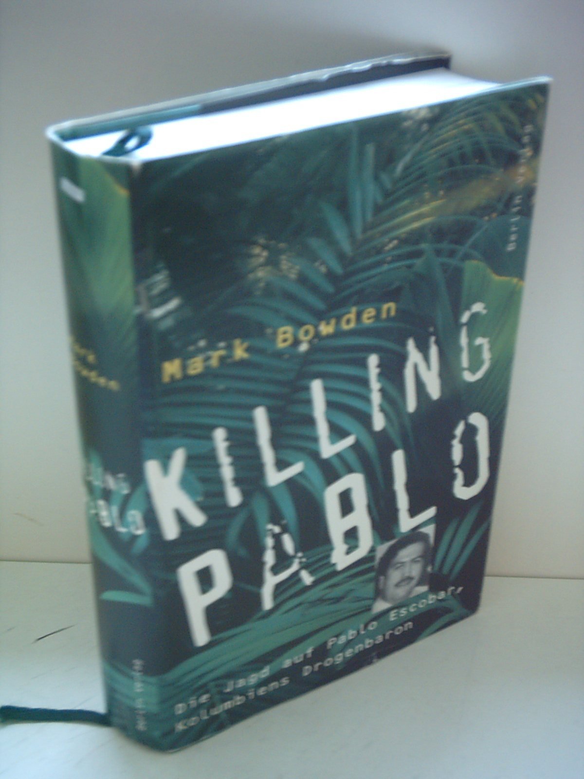 Killing Pablo. Die Jagd auf Pablo Escobar, Kolumbiens Drogenbaron Politics & History