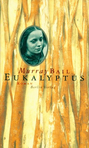 Eukalyptus: Roman. Ausgezeichnet mit dem Commonwealth Writers Prize 1999, Best Book Contemporary literature
