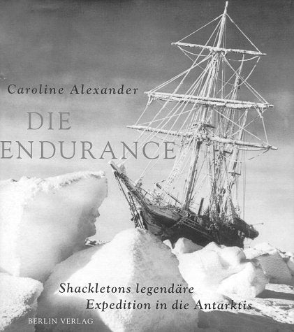 Die Endurance. Shackletons legendäre Expedition in die Antarktis Business, Finance & Career