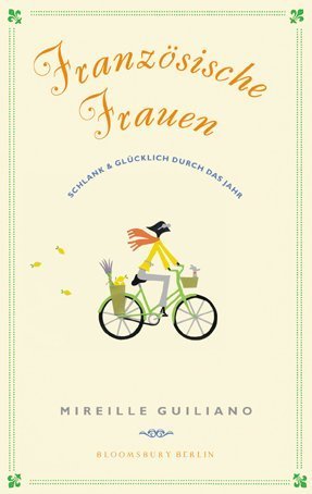Französische Frauen - Schlank & glücklich durch das Jahr Health, Nutrition & Fitness