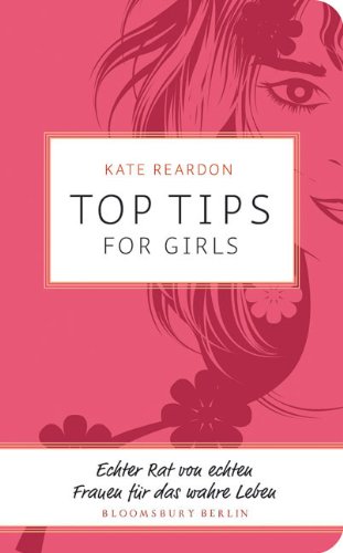 Top Tips for Girls: Echter Rat von echten Frauen für das wahre Leben Psychology