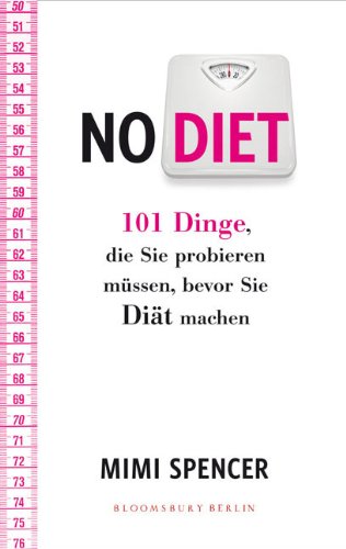 NO DIET: 101 Dinge, die Sie probieren müssen, bevor Sie Diät machen Health, Nutrition & Fitness