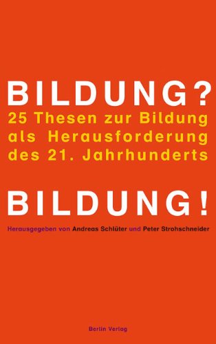 Bildung? Bildung!: 26 Thesen zur Bildung als Herausforderung im 21. Jahrhundert Politics & History