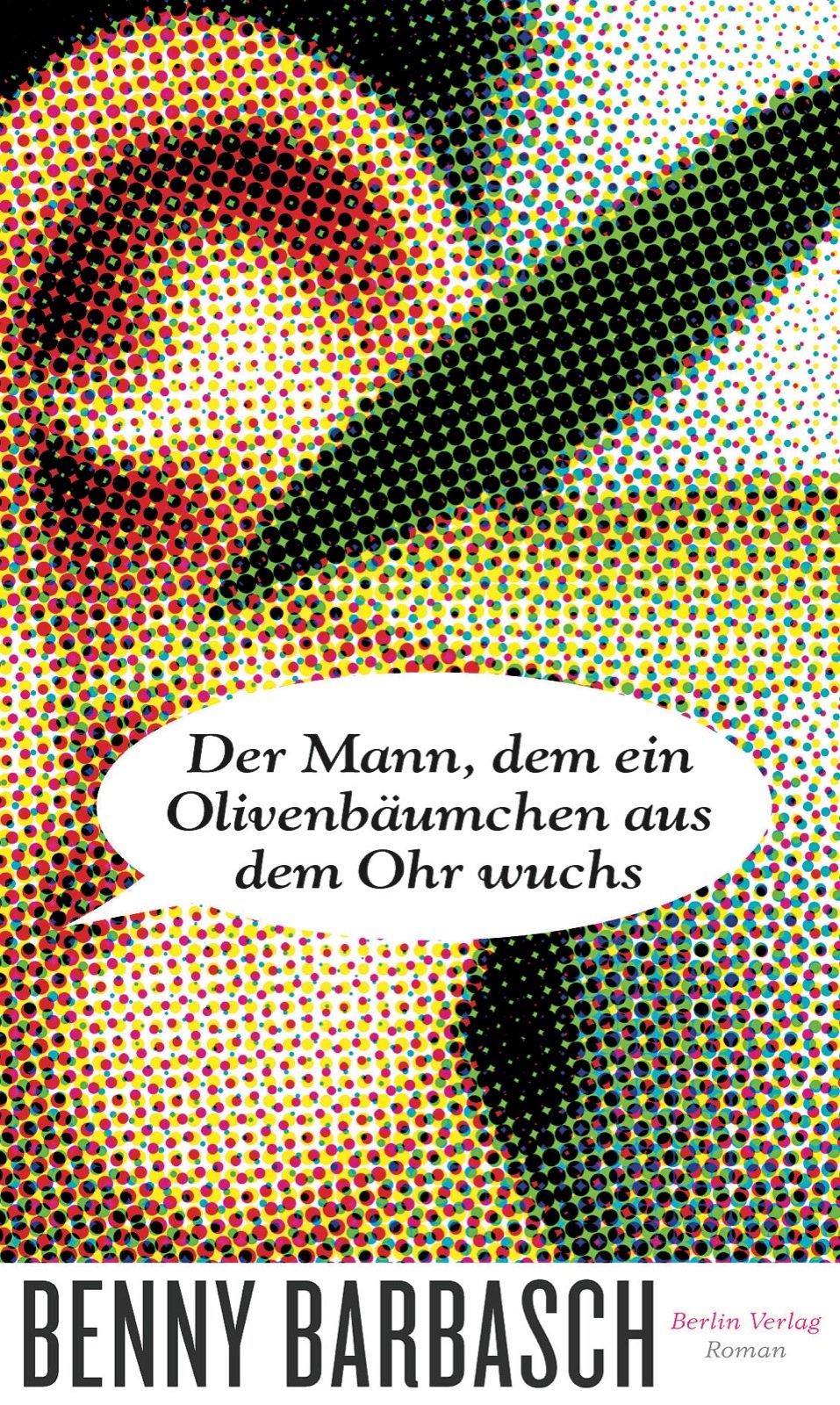 Der Mann, dem ein Olivenbäumchen aus dem Ohr wuchs: Roman Contemporary literature
