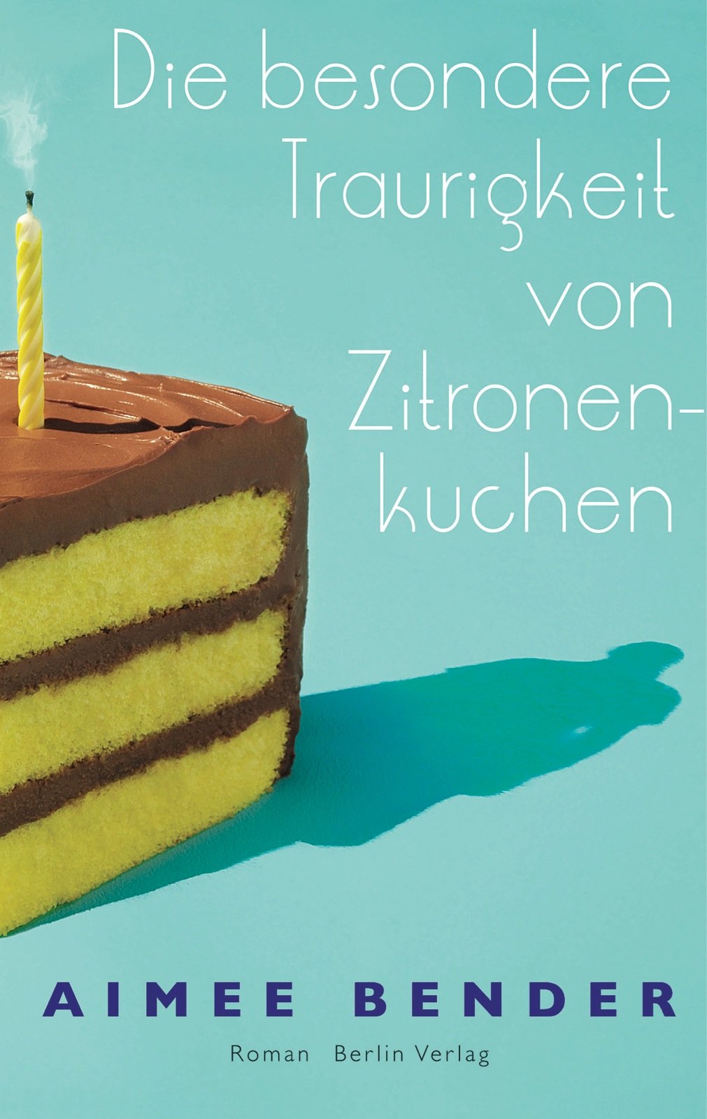 Die besondere Traurigkeit von Zitronenkuchen: Roman Contemporary literature