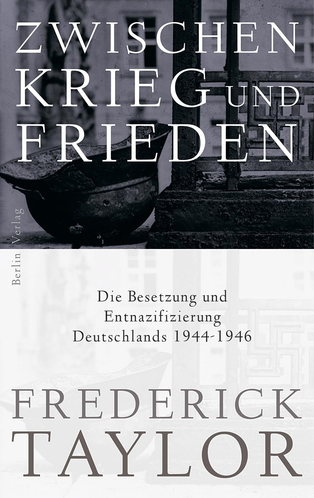 Zwischen Krieg und Frieden: Die Besetzung und Entnazifizierung Deutschlands 1944-1946 German history