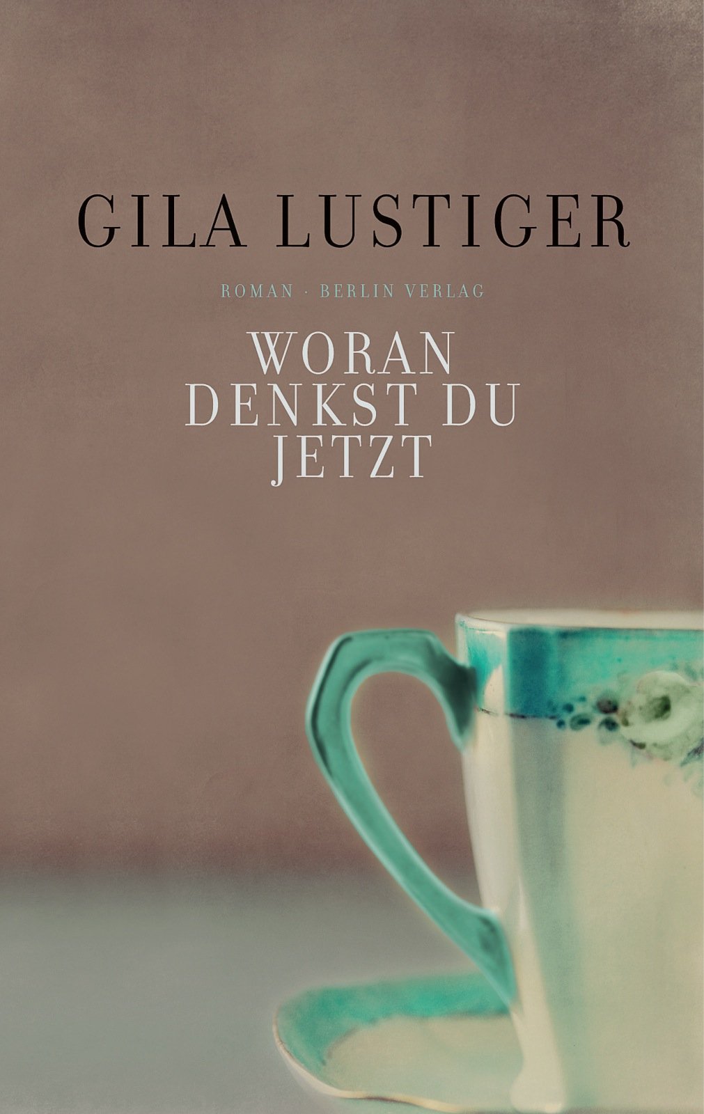 Woran denkst du jetzt: Roman Contemporary literature