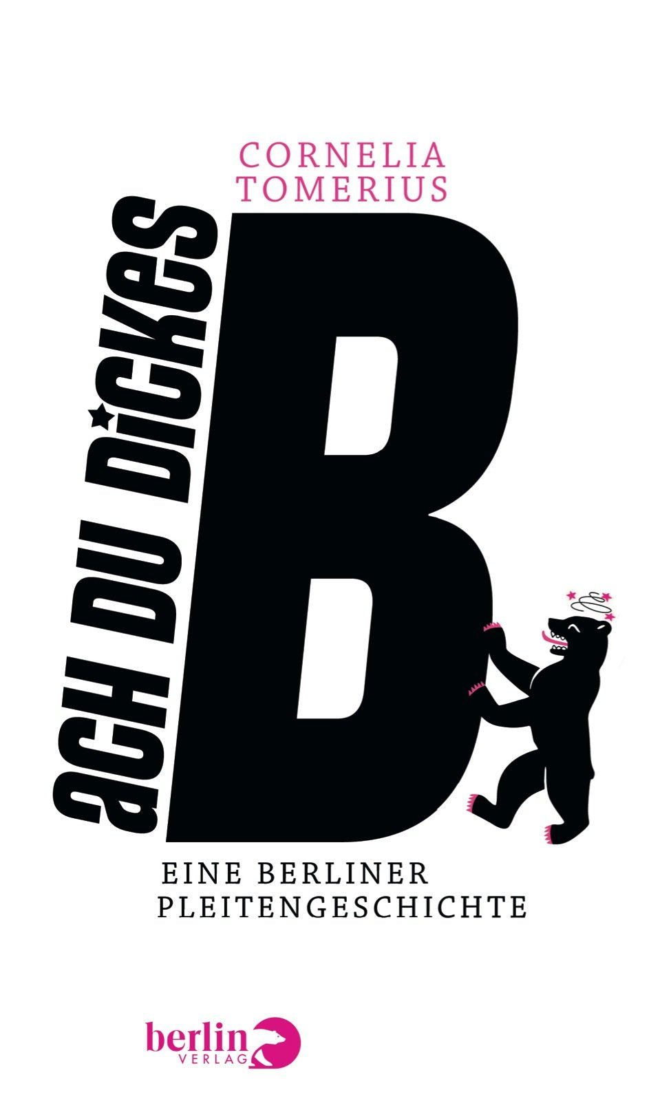 Ach du dickes B: Eine Berliner Pleitengeschichte Politics & History books
