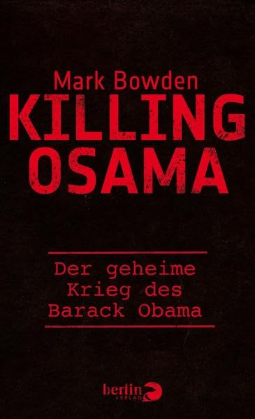 Killing Osama: Der geheime Krieg des Barack Obama Politics & History