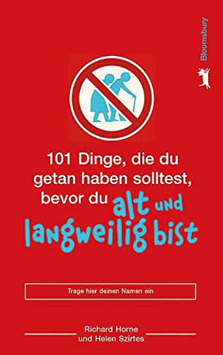101 Dinge, die du getan haben solltest, bevor du alt und langweilig bist: 101 things to do before you're old and boring Learning & Reference