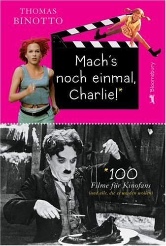 Mach's noch einmal, Charlie: 100 Filme für Kinofans (und alle, die es werden wollen) Film, Art & Culture