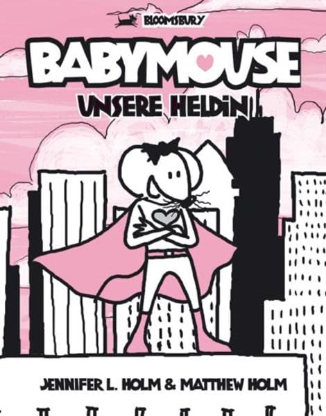 Babymouse: Unsere Heldin: Bd. 2 (Bloomsbury Kinder- und Jugendbücher) Novels & Short Stories
