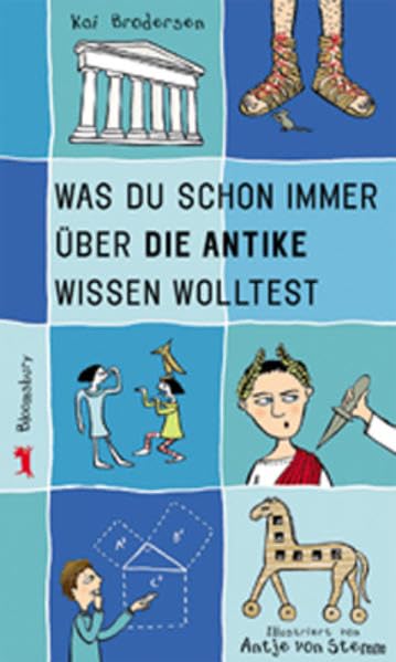 Was du schon immer über die Antike wissen wolltest (Bloomsbury Kinder- und Jugendbücher) Politics & History