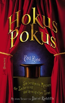 Hokuspokus: Von berühmten Meistern der Zauberkunst und ihren großen Taten: Von berühmten Meistern der Zauberkunst und ihren großen Taten. Mit 40 ... Nachzaubern. Mit e. Vorw. v. Daniel Radcliffe Young adult books