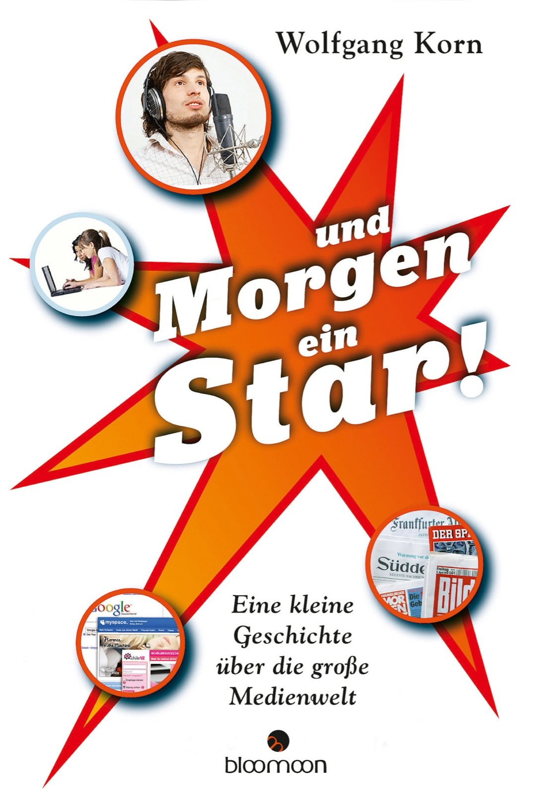 ... und morgen ein Star!: Eine kleine Geschichte über die große Medienwelt Education