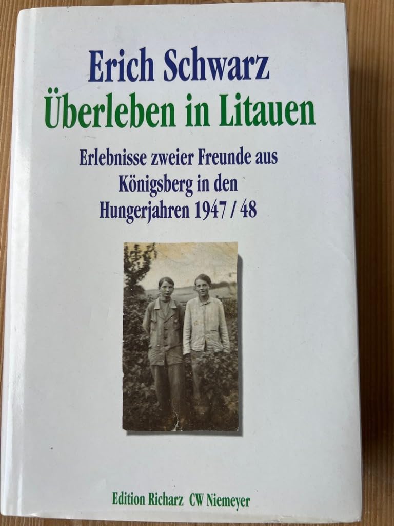 Überleben in Litauen: Die Erlebnisse zweier Freunde aus Königsberg in den Hungerjahren 1947/48 (Edition Richarz im Verlag C W Niemeyer. Grossdruckreihe / Bücher in grosser Schrift) Fiction Books