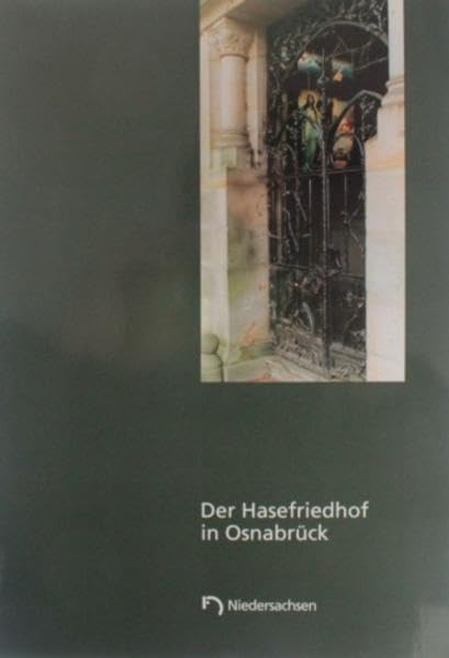 Der Hasefriedhof in Osnabrück: Der Friedhof als Garten - Zur Entstehung, Konzeption und Entwicklung des Osnabrücker Friedhofes in der Hasetorvorstadt/Arbeitshefte zur Denkmalpflege in Niedersachsen 19 Film, Art & Culture