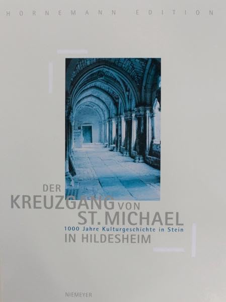 1000 Jahre Kulturgeschichte in Stein: Der Kreuzgang des ehemaligen Benediktinerklosters St. Michael in Hildesheim/Arbeitshefte zur Denkmalpflege in Niedersachsen 20 Film, Art & Culture