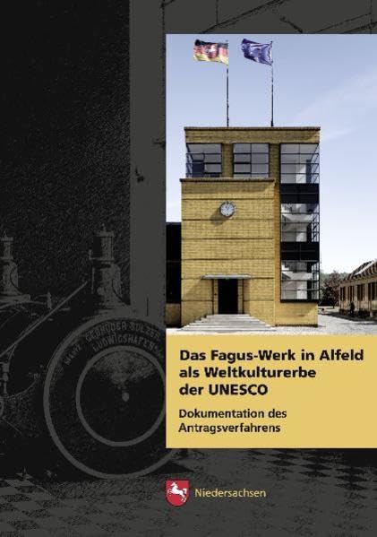 Das Fagus-Werk in Alfeld als Weltkulturerbe der UNESCO: Dokumentation des Antragsverfahrens: Dokumentation des Antragverfahrens (Arbeitshefte zur Denkmalpflege in Niedersachsen) Architecture