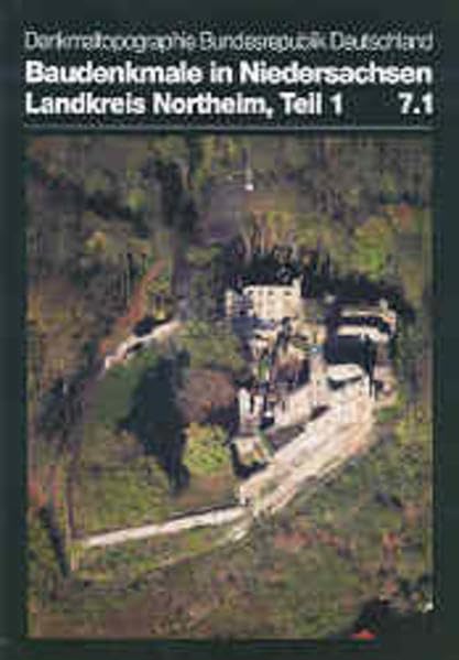 Denkmaltopographie Bundesrepublik Deutschland. Baudenkmale in Niedersachsen. Veröffentlichungen des Instituts für Denkmalpflege /Niedersächsisches Landesverwaltungsamt / Landkreis Northeim Politics & History