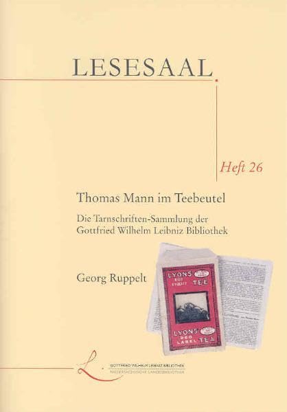 Thomas Mann im Teebeutel: Die Tarnschriften-Sammlung der Gottfried Wilhelm Leibniz Bibliothek (Lesesaal / Kleine Spezialitäten aus der niedersächsischen Landesbibliothek) Art & Literature Books