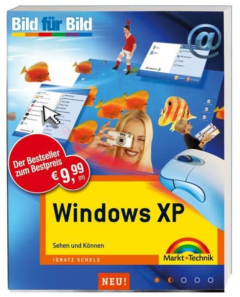 Windows XP - Bild für Bild - Leichter, schneller und günstiger kann man Windows nicht lernen!: Sehen und Können Computer Science