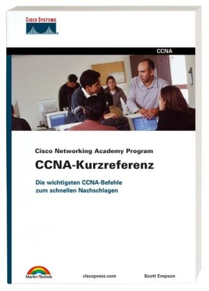 Cisco Networking Academy - CCNA-Kurzreferenz: Die wichtigsten CCNA-Befehle zum schnellen Nachschlagen Computer Science