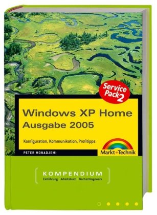 Windows XP Home Kompendium: Konfiguration, Kommunikation, Profitipps (Kompendium / Handbuch) Computer Science