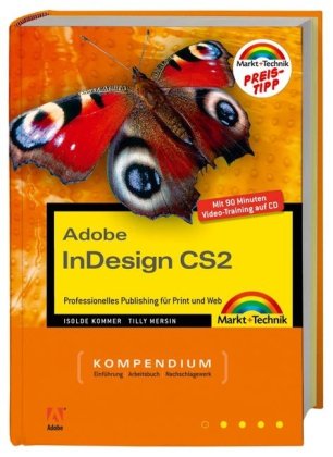 Adobe InDesign CS2 - Professionelles Publishing für Print und Web. Für Windows und Macintosh und 90 Minuten Video-Training auf CD! (Kompendium / Handbuch) Computer Science