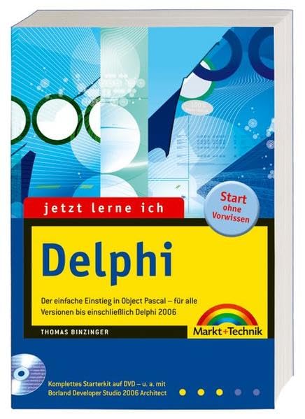 Jetzt lerne ich Delphi - Komplettes Starterkit auf der DVD!: Der einfache Einstieg in Object Pascal - für alle Versionen bis einschließlich Delphi ... Delphi 2006. Start ohne Vorwissen Computer Science