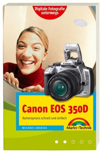 Canon EOS 350D. Handlicher Wegweiser und Bedienungsanleitung mit praktischem Schutzumschlag für die Kameratasche. Digitale Fotografie unterwegs Photography