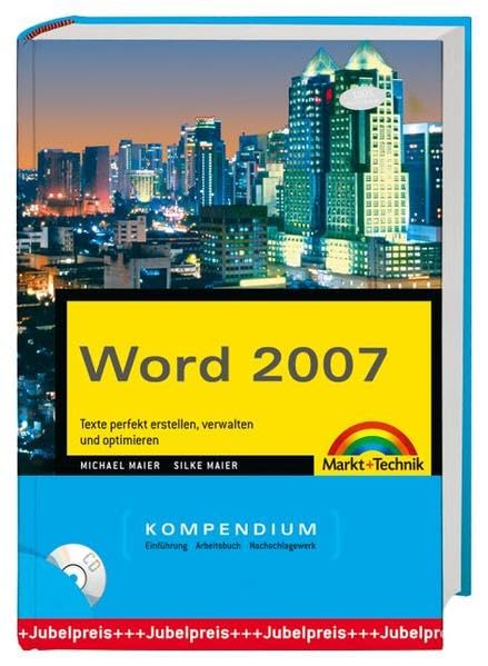Word 2007 Kompendium: Texte perfekt erstellen, verwalten und optimieren: Texte perfekt erstellen, verwalten und optimieren. Einführung, Arbeitsbuch, Nachschlagewerk (Kompendium / Handbuch) Business, Finance & Career Books