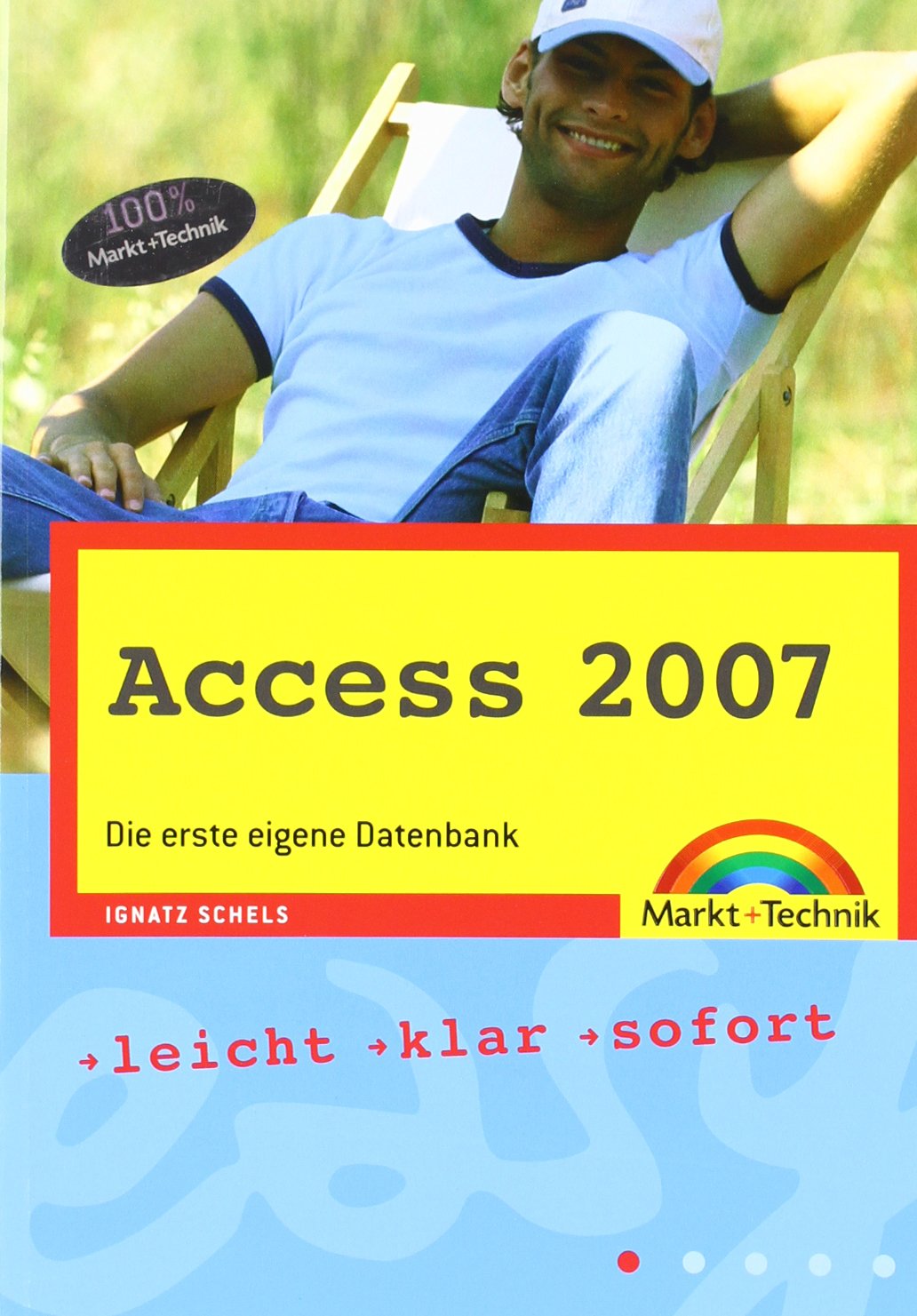 Access 2007: Die erste eigene Datenbank: Die erste eigene Datenbank. Leicht, klar, sofort (easy) Computer Science