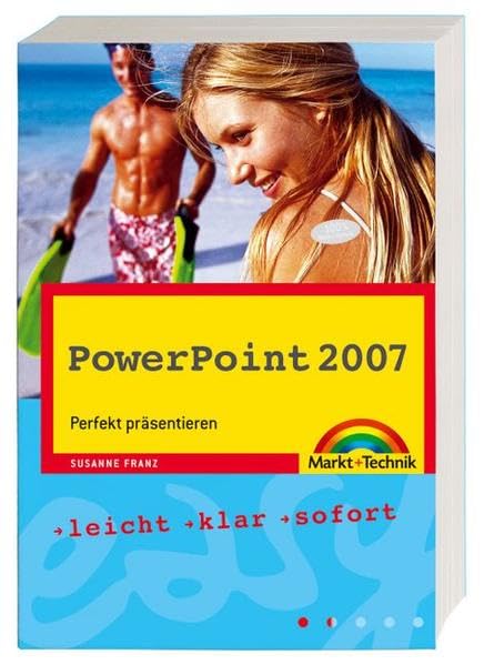 PowerPoint 2007: Perfekt präsentieren: Perfekt präsentieren. Leicht, klar, sofort (easy) Business, Finance & Career