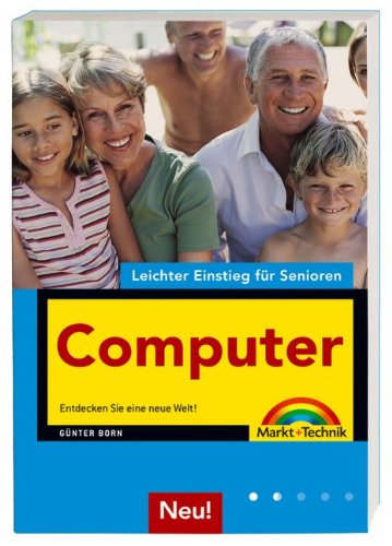 Computer: Entdecken Sie eine neue Welt! (Leichter Einstieg für Senioren) Books
