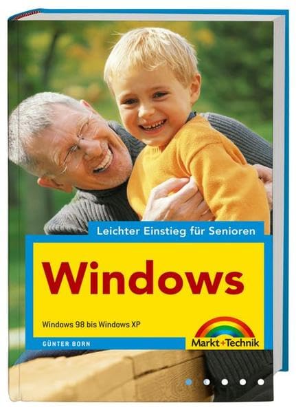 Windows - leichter Einstieg für Senioren - leicht verständliche erklärt, für alle Einsteiger: Windows 98 bis Windows XP Computer Science